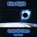 Dusk Till Dawn - Fine Night