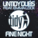 Untidy Dubs Feat. Emma Lock - Fine Night 2010