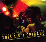 Richard Sen Preseents : This Ain't Chicago - The Underground Sound Of UK House Acid 1987-1991
