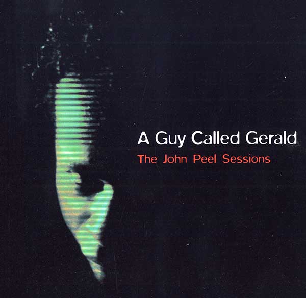 A Guy Called Gerald - The John Peel Sessions