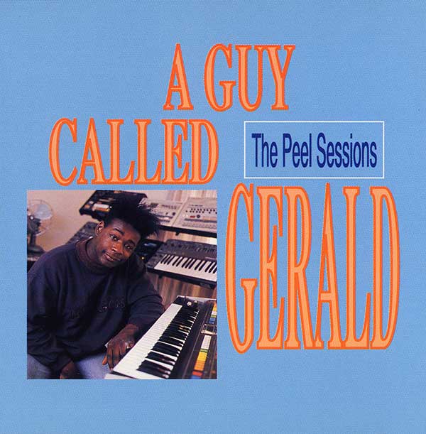 A Guy Called Gerald - The Peel Sessions