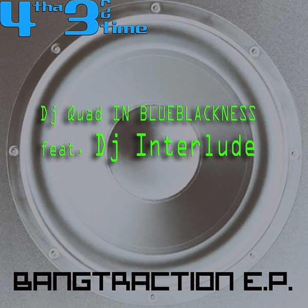 DJ Quad In Blueblackness feat. DJ interlude - Bangtraction E.P.