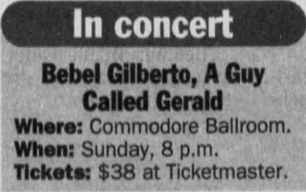 25 November: A Guy Called Gerald / Bebel Gilberto, Commodore Ballroom, Vancouver, British Columbia, Canada