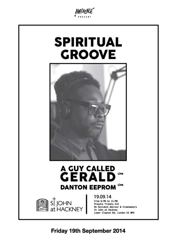 19 September: Influence presents Spiritual Groove, St John At Hackney Church, Hackney, London, England
