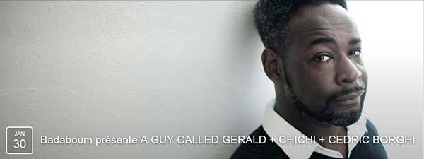 30 January:  A Guy Called Gerald, Badaboum, Paris, France