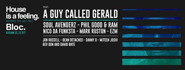4 July: A Guy Called Gerald, House Is A Feeling, Bloc, London, England