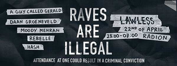 22 April: A Guy Called Gerald DJ, Raves Are Illegal, RADION Amsterdam, Amsterdam, The Netherlands