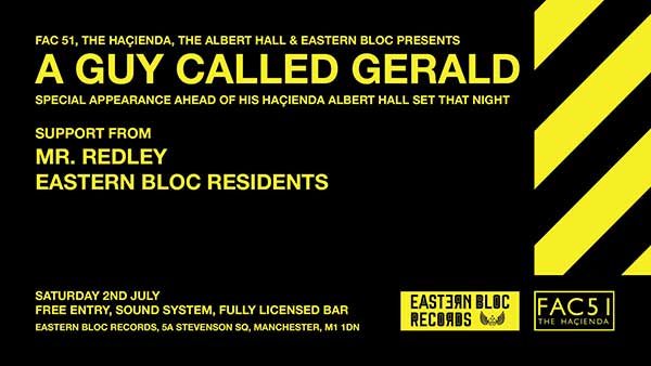 2 July: A Guy Called Gerald, FAC51 The Hacienda, Eastern Bloc Record Shop, Manchester, England