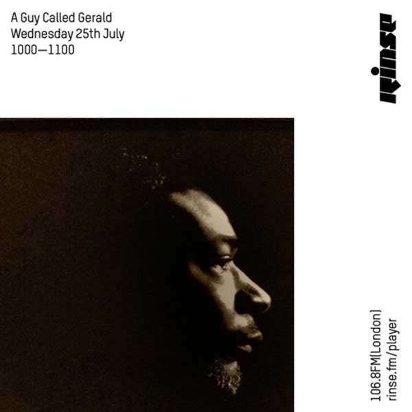 25 July: A Guy Called Gerald, Rinse FM, London, England