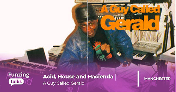 10 October: Funzing Talks: A Guy Called Gerald on Acid House and Hacienda, Frog and Bucket, Manchester, England