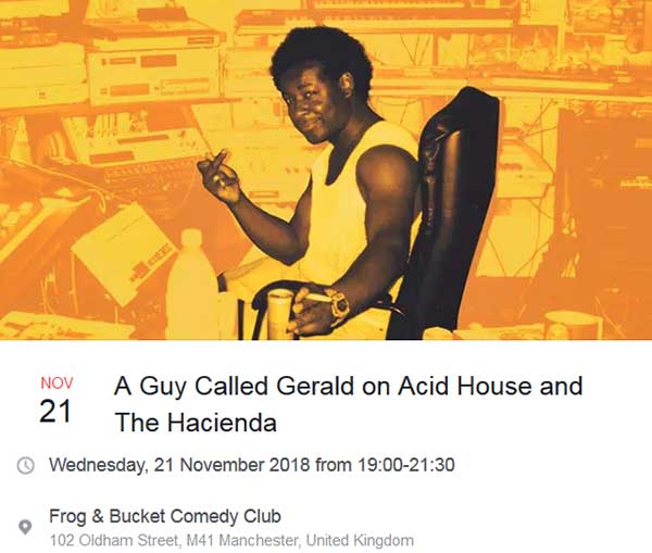 21 November: Funzing Talks: A Guy Called Gerald on Acid House and Hacienda, Frog and Bucket, Manchester, England