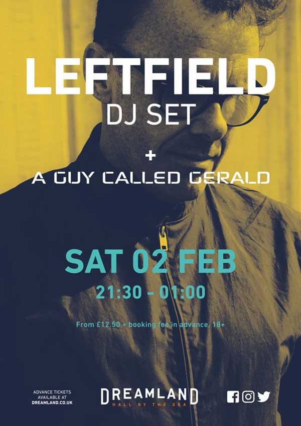 2 February: Leftfield DJ Set/A Guy Called Gerald, Dreamland, Margate, England