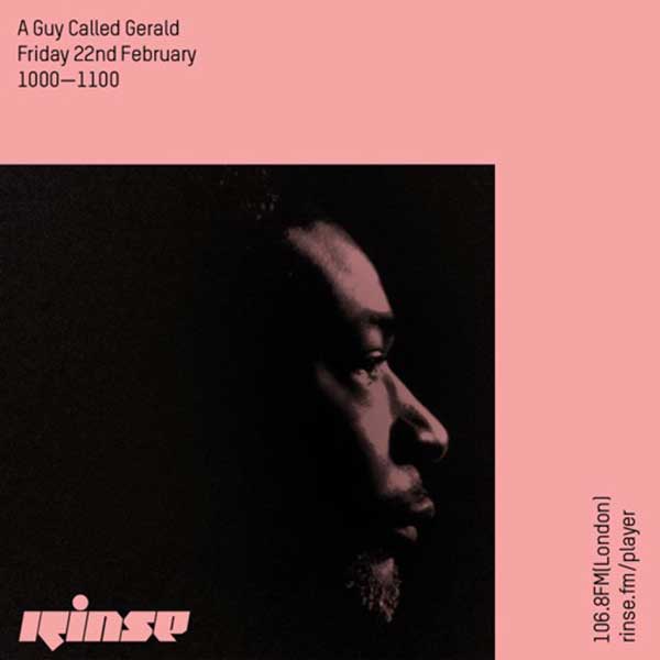 22 February: A Guy Called Gerald, Rinse FM, London, England