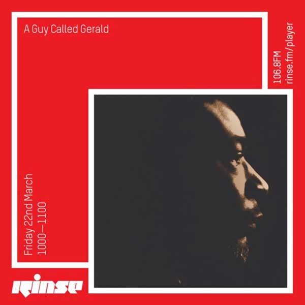 22 March: A Guy Called Gerald, Rinse FM, London, England