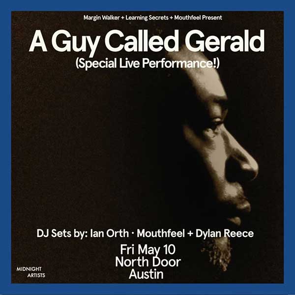 10 May: Margin Walker Presents A Guy Called Gerald Live: The North Door, Austin, Texas, USA