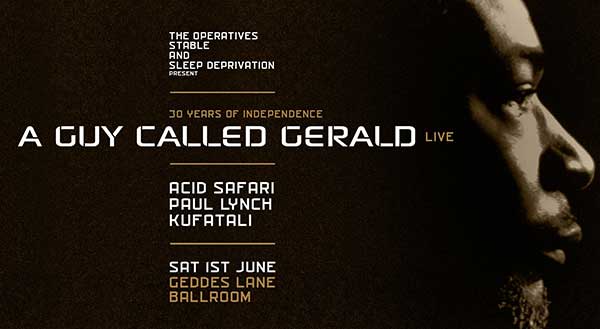 1 June: A Guy Called Gerald Live, The Operatives/Stable/Sleep Deprivation, Geddes Lane Ballroom, Melbourne, Australia