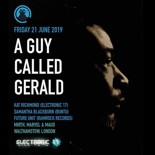21 June: A Guy Called Gerald Live, Electronic 17, Mirth Marvel & Maud, Walthamstow, London, England