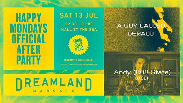 13 July: A Guy Called Gerald, Happy Mondays Official After Party, Dreamland, Margate, Kent, England
