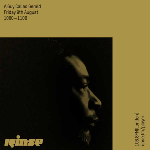 9 August: A Guy Called Gerald, Rinse FM, London, England