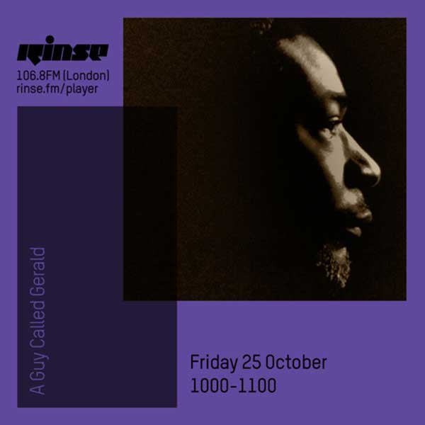 25 October: A Guy Called Gerald, Rinse FM, London, England
