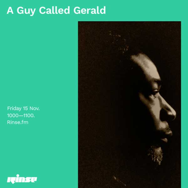 15 November: A Guy Called Gerald, Rinse FM, London, England