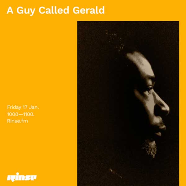 17 January: A Guy Called Gerald, Rinse FM, London, England