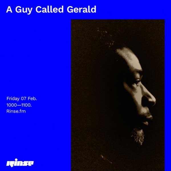 7 February: A Guy Called Gerald, Rinse FM, London, England