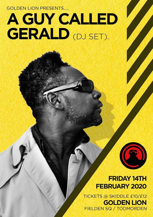 14 February: A Guy Called Gerald DJ, The Golden Lion, Todmorden, Lancashire, England