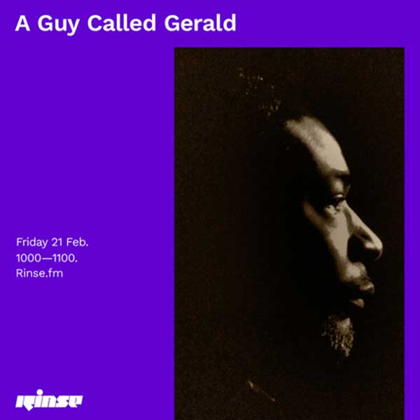 21 February: A Guy Called Gerald, Rinse FM, London, England