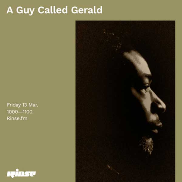 13 March: A Guy Called Gerald, Rinse FM, London, England