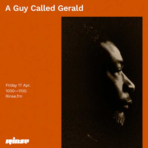 17 April: A Guy Called Gerald, Rinse FM, London, England