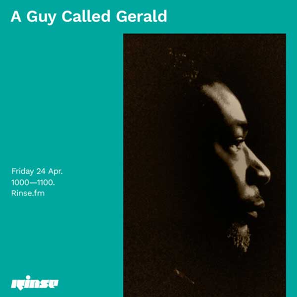 24 April: A Guy Called Gerald, Rinse FM, London, England