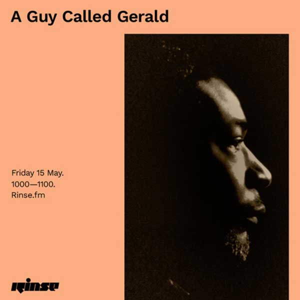 15 May: A Guy Called Gerald, Rinse FM, London, England
