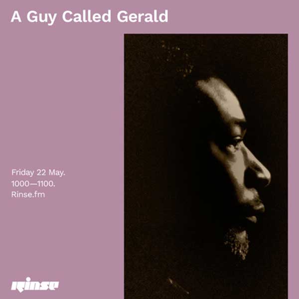 22 May: A Guy Called Gerald, Rinse FM, London, England