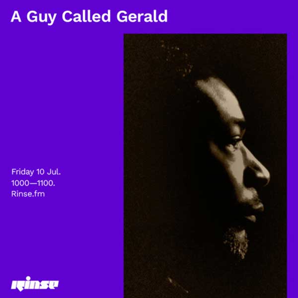 10 July: A Guy Called Gerald, Rinse FM, London, England