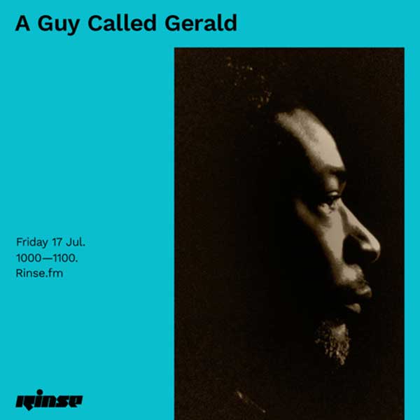 17 July: A Guy Called Gerald, Rinse FM, London, England