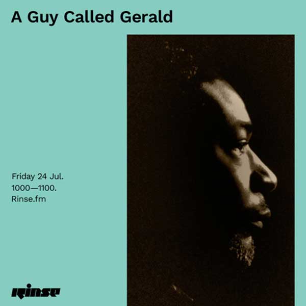 24 July: A Guy Called Gerald, Rinse FM, London, England