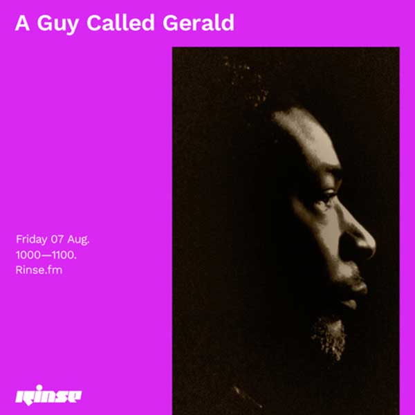 7 August: A Guy Called Gerald, Rinse FM, London, England