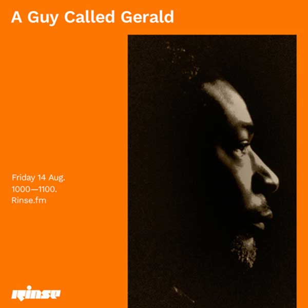 14 August: A Guy Called Gerald, Rinse FM, London, England