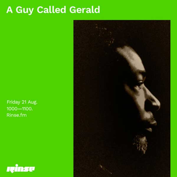 21 August: A Guy Called Gerald, Rinse FM, London, England