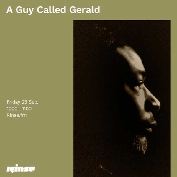 25 September: A Guy Called Gerald, Rinse FM, London, England