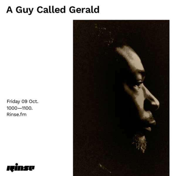 9 October: A Guy Called Gerald, Rinse FM, London, England