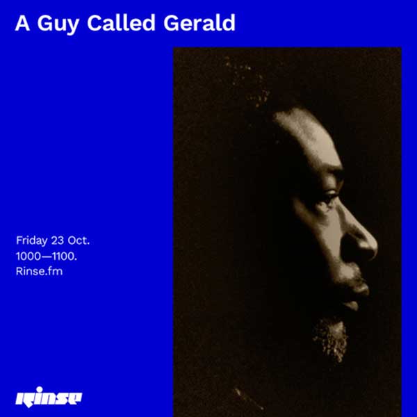 23 October: A Guy Called Gerald, Rinse FM, London, England