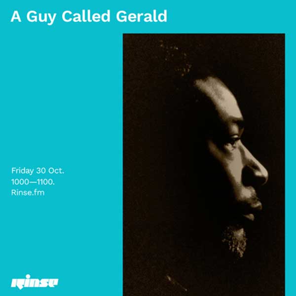 30 October: A Guy Called Gerald, Rinse FM, London, England
