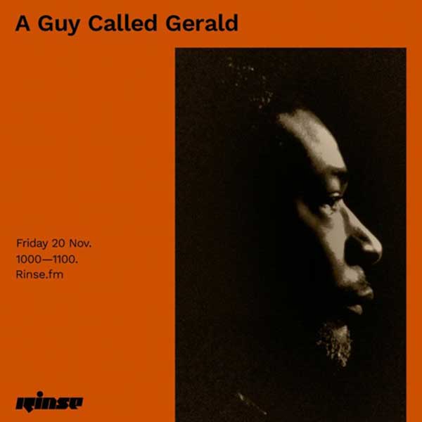 20 November: A Guy Called Gerald, Rinse FM, London, England