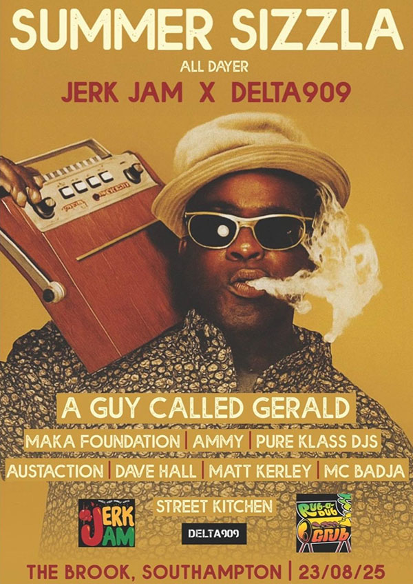 23 August: A Guy Called Gerald, Summer Sizzla All Dayer, Jerk Jam x Delta 909, The Brook, Southampton, Hampshire, England