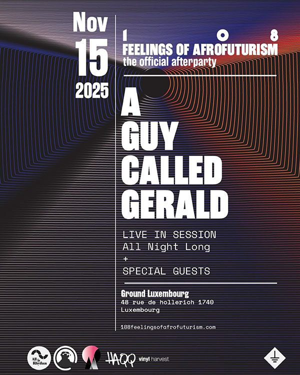 15 November: A Guy Called Gerald, 108 Feelings of Afrofuturism After Show Party, Ground Luxembourg, Luxembourg