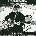 Edward Barton - Me And My Mini / I've Got No Chicken But I've Got Five Wooden Chairs