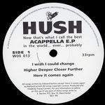 Hush - Now That's What I Call The Best Acappella E.P. In The World... Ever... Probably...
