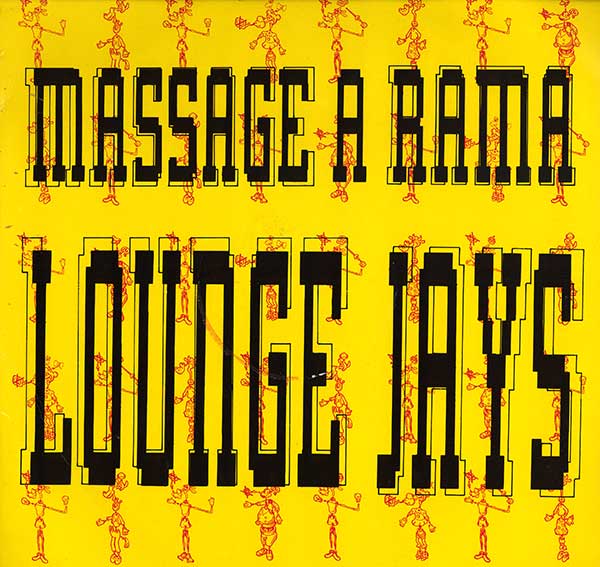 Lounge Jays - Massage-A-Rama - Black Letters - UK 12" Single - Front